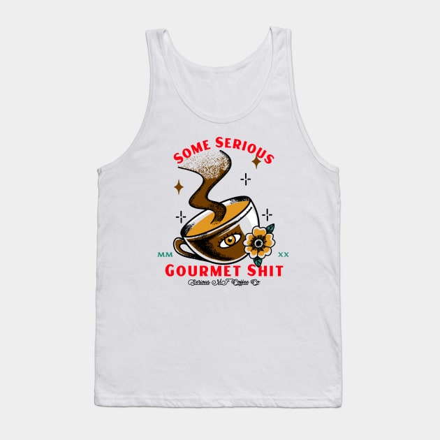 Some Serious Gourmet Shit - Funny Coffee Design Tank Top by FourMutts